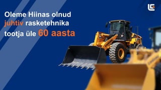 Oleme Hiinas olnud
juhtiv rasketehnika
tootja üle 60 aasta
 