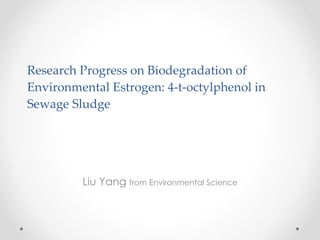 Research Progress on Biodegradation of Environmental Estrogen: 4-t-octylphenol in Sewage Sludge Liu Yang  from Environmental Science 