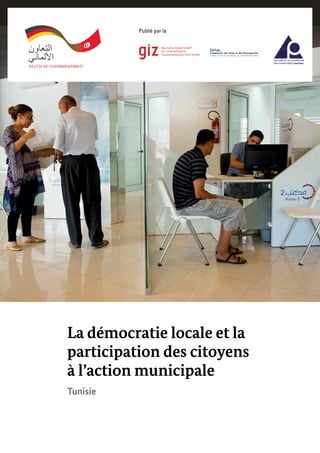 La démocratie locale et la
participation des citoyens
à l’action municipale
Tunisie
 