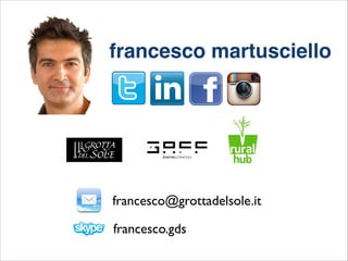 francesco@grottadelsole.it
francesco.gds
francesco martusciello
 
