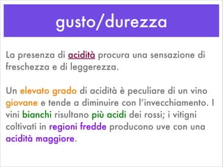 gusto/durezza
AIS - Associazione Italiana Sommelier
TERMINOLOGIA PER LA DEGUSTAZIONE
ACIDI
piatto	

poco fresco	

abb. fre...