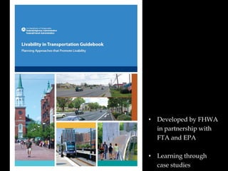 Developed by FHWA in partnership with FTA and EPA