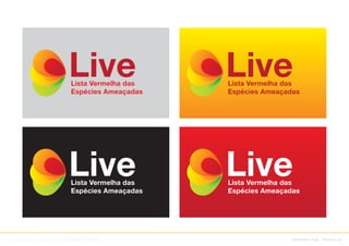 Lista Vermelha das   Lista Vermelha das
                              Espécies Ameaçadas   Espécies Ameaçadas




                              Lista Vermelha das   Lista Vermelha das
                              Espécies Ameaçadas   Espécies Ameaçadas




Adreson Vilson Vita de Sá // SSW/DDS/PROCERGS                      identidade visual : Sistema Live
 