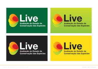 Avaliação do Estado de     Avaliação do Estado de
                              Conservação das Espécies   Conservação das Espécies




                              Avaliação do Estado de     Avaliação do Estado de
                              Conservação das Espécies   Conservação das Espécies




Adreson Vilson Vita de Sá // SSW/DDS/PROCERGS                            identidade visual : Sistema Live
 