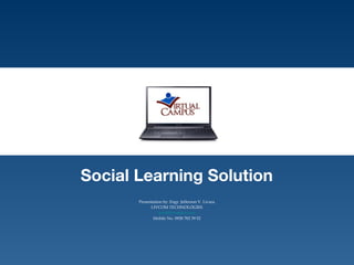 Presentation by: Engr. Jefferson V. Livara
LIVCOM TECHNOLOGIES
info@livcomtch.com
Mobile No. 0928 782 39 52
Social Learning Solution
 
