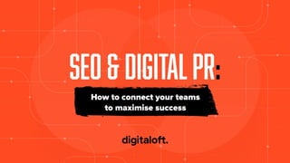 SEO and Digital PR - How to Connect Your Teams to Maximise Success