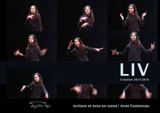 LIV 
Création 2015-2016 
écriture et mise en scène | Anne Contensou 
 