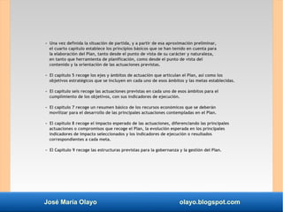 José María Olayo olayo.blogspot.com
- Una vez definida la situación de partida, y a partir de esa aproximación preliminar,...