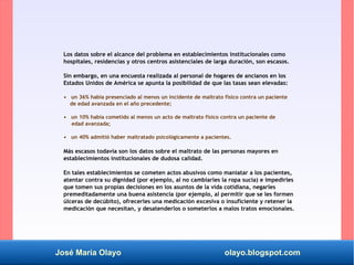 José María Olayo olayo.blogspot.com
Los datos sobre el alcance del problema en establecimientos institucionales como
hospi...