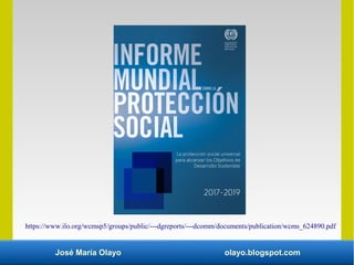 José María Olayo olayo.blogspot.com
https://www.ilo.org/wcmsp5/groups/public/---dgreports/---dcomm/documents/publication/wcms_624890.pdf
 