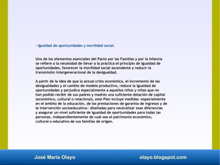 José María Olayo olayo.blogspot.com
- Igualdad de oportunidades y movilidad social.
Uno de los elementos esenciales del Pa...