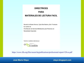 José María Olayo olayo.blogspot.com
https://www.ifla.org/files/assets/hq/publications/professional-report/120-es.pdf
 