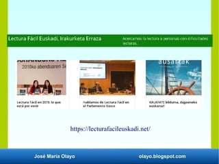 José María Olayo olayo.blogspot.com
https://lecturafacileuskadi.net/
 