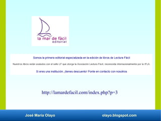 José María Olayo olayo.blogspot.com
http://lamardefacil.com/index.php?p=3
 
