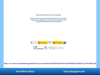 José María Olayo olayo.blogspot.com
https://www.observatoriodeladiscapacidad.info/wp-content/uploads/2019/06/OED-SEPAD-INFORME-PERSONAS-CON-DISM.pdf
 