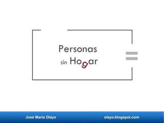 José María Olayo olayo.blogspot.com
Personas
sin Ho arg
 