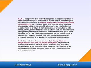 José María Olayo olayo.blogspot.com
5.4.4. La incorporación de la perspectiva de género en las políticas públicas ha
permi...