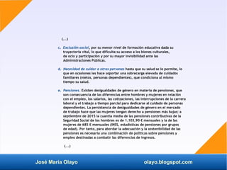 José María Olayo olayo.blogspot.com
(...)
c. Exclusión social, por su menor nivel de formación educativa dada su
trayector...