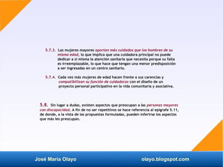 José María Olayo olayo.blogspot.com
5.7.3. Las mujeres mayores aportan más cuidados que los hombres de su
misma edad, lo q...