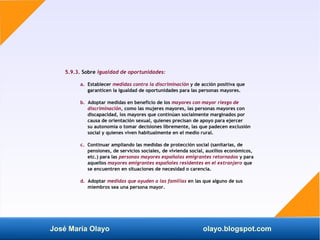 José María Olayo olayo.blogspot.com
5.9.3. Sobre igualdad de oportunidades:
a. Establecer medidas contra la discriminación...