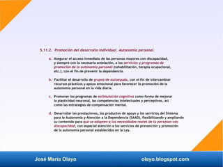 José María Olayo olayo.blogspot.com
5.11.2. Promoción del desarrollo individual. Autonomía personal.
a. Asegurar el acceso...