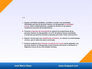 José María Olayo olayo.blogspot.com
(…)
c. Impulsar actividades saludables, accesibles y acordes a las necesidades
individ...