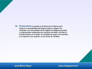 José María Olayo olayo.blogspot.com
16. Promovemos la puesta en práctica de iniciativas para
mejorar la accesibilidad del ...