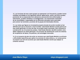 José María Olayo olayo.blogspot.com
12. Las funciones de esos cuatro grupos se superponen con frecuencia y pueden incluir
...