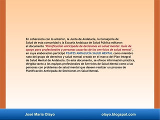 José María Olayo olayo.blogspot.com
En coherencia con lo anterior, la Junta de Andalucía, la Consejería de
Salud de esta c...