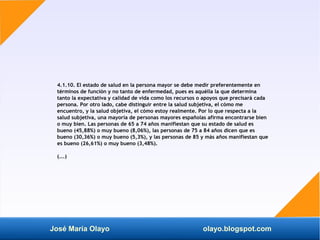 José María Olayo olayo.blogspot.com
4.1.10. El estado de salud en la persona mayor se debe medir preferentemente en
términ...