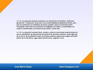 José María Olayo olayo.blogspot.com
4.1.13. Las personas mayores presentan con frecuencia los llamados “síndromes
geriátri...