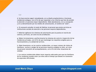 José María Olayo olayo.blogspot.com
(…)
d. Se hace preciso seguir remodelando, en su diseño arquitectónico y funcional,
re...