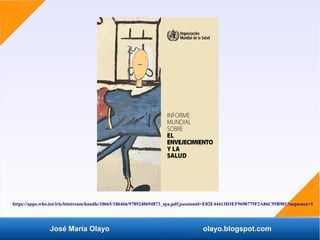 José María Olayo olayo.blogspot.com
https://apps.who.int/iris/bitstream/handle/10665/186466/9789240694873_spa.pdf;jsession...