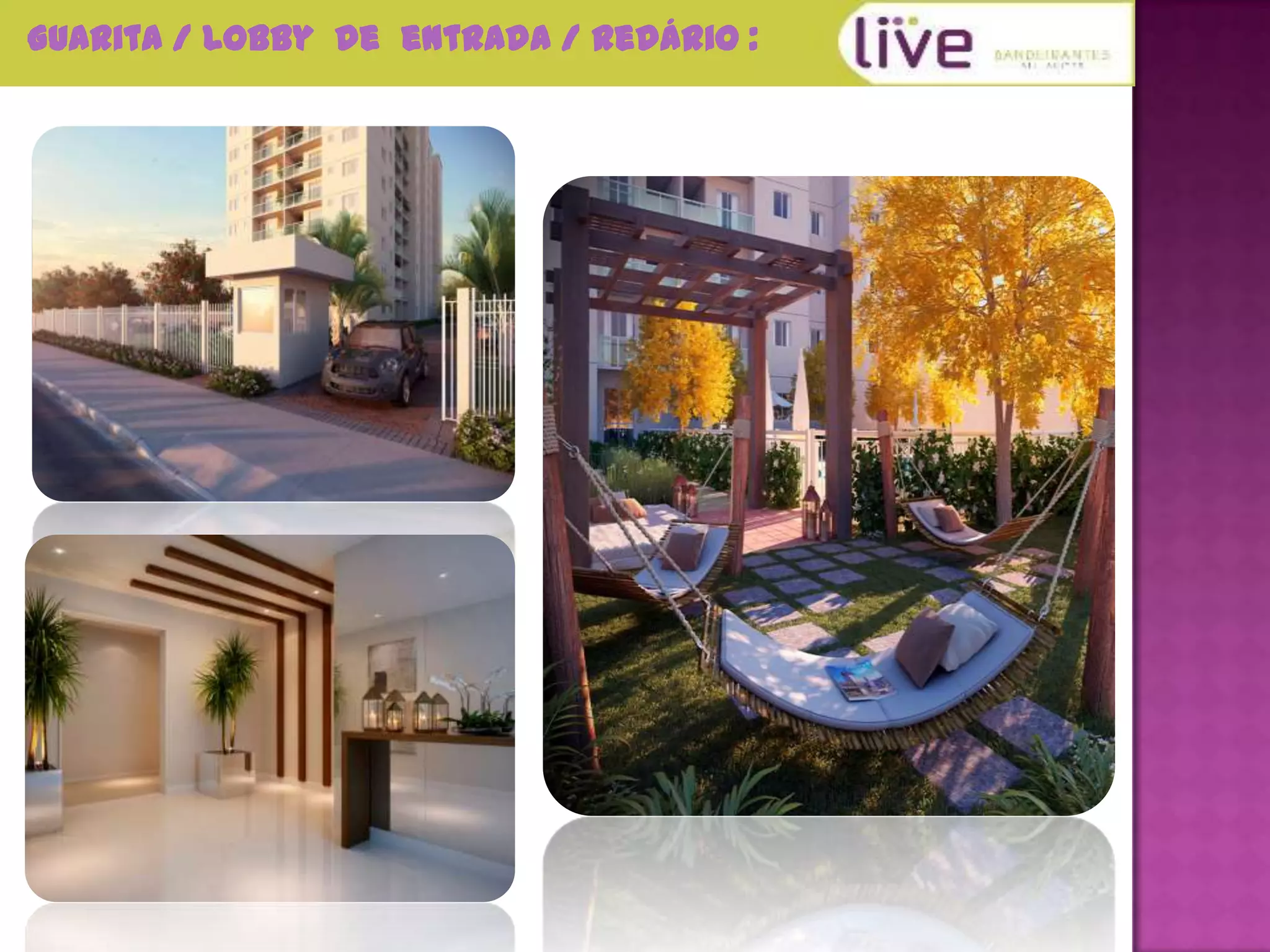 Guarita / Lobby de entrada / Redário :
 