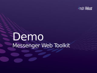 Demo
Messenger Web Toolkit
 
