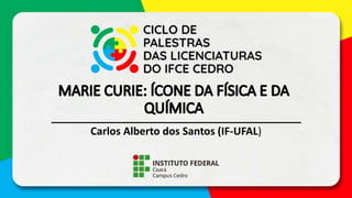 Carlos Alberto dos Santos (IF-UFAL)
 