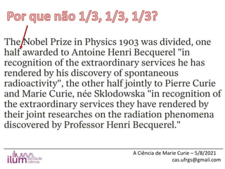 ______________________________________________________________________________
A Ciência de Marie Curie – 5/8/2021
cas.ufrgs@gmail.com
 
