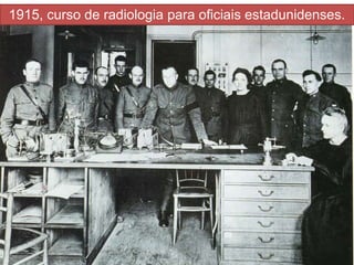 ______________________________________________________________________________
A Ciência de Marie Curie – 5/8/2021
cas.ufrgs@gmail.com
1915, curso de radiologia para oficiais estadunidenses.
 
