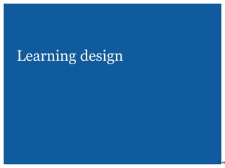 Learning design
| 19
 