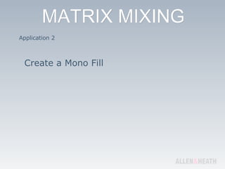 Application 2 Create a Mono Fill 