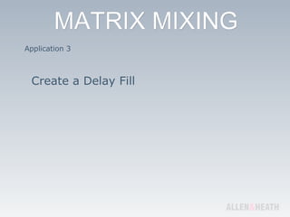 Application 3 Create a Delay Fill 