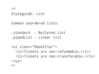 /*
Styleguide: List

Common unordered lists.

.standard - Bulleted list
.pipedList - Linear list

<ul class="$modifier">
   <li>Tickets are non-refundable.</li>
   <li>Tickets are non-transferable.</li>
</ul>
*/
 