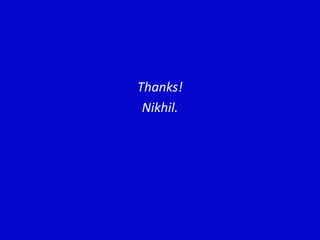 Thanks!
Nikhil.

 