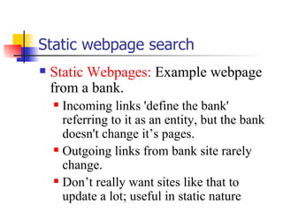 Static webpage search <ul><li>Static Webpages:   Example webpage from a bank.  </li></ul><ul><ul><li>Incoming links 'defin...