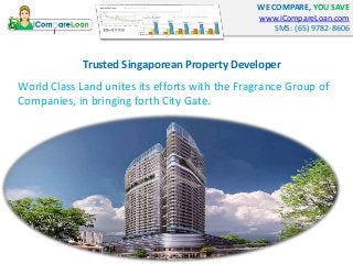 WE COMPARE, YOU SAVE
www.iCompareLoan.com
SMS: (65) 9782-8606
World Class Land unites its efforts with the Fragrance Group...