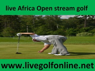 live Africa Open stream golf
www.livegolfonline.net
 