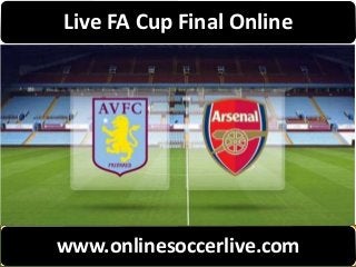 Live FA Cup Final Online
www.onlinesoccerlive.com
 