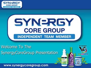 www.synergycoregroup.com Welcome To The SynergyCoreGroup Presentation 