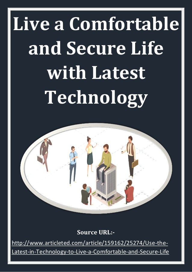 Live a Comfortable and Secure Life with Latest Technology