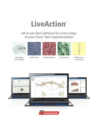 LiveAction               ®




All-in-one QoS software for every stage
  of your Cisco® QoS implementation
 